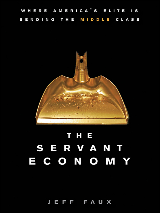 Title details for The Servant Economy by Jeff Faux - Available